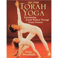 Torah Yoga Experiencing Jewish Wisdom Through Classic Postures