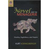 The Novel and the Menagerie: Totality, Englishness, and Empire