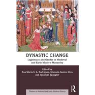 Dynastic Change: Legitimacy and Gender in Medieval and Early Modern Monarchy