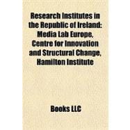 Research Institutes in the Republic of Ireland : Media Lab Europe, Centre for Innovation and Structural Change, Hamilton Institute