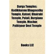 Durga Temples : Kodikkunnu Bhagavathy Temple, Kateel, Bhairabi Temple, Polali, Durgiana Temple, Muchur, Pathiyoor Devi Temple