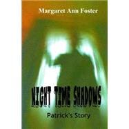 Night Time Shadows Patrick's Story