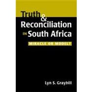 Truth and Reconciliation in South Africa: Miracle or Model?