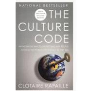 The Culture Code An Ingenious Way to Understand Why People Around the World Live and Buy as They Do