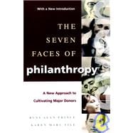 The Seven Faces of Philanthropy A New Approach to Cultivating Major Donors