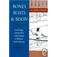 Bones, Boats, and Bison: Archeology and the First Colonization of Western North America