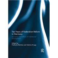Ten Years of Federalism Reform in Germany: Dynamics and effects of institutional development
