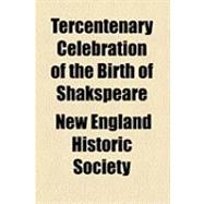 Tercentenary Celebration of the Birth of Shakspeare