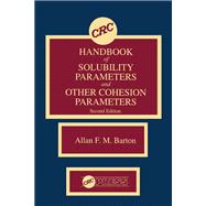CRC Handbook of Solubility Parameters and Other Cohesion Parameters