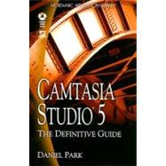 Camtasia Studio 5 : The Definitive Guide
