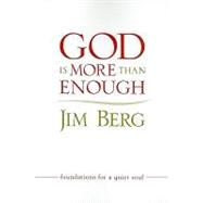 God Is More Than Enough : Foundations for a Quiet Soul