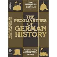 The Peculiarities of German History Bourgeois Society and Politics in Nineteenth-Century Germany