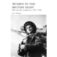 Women in the British Army: War and the Gentle Sex, 1907û1948