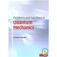 Problems and Solutions in Quantum Mechanics