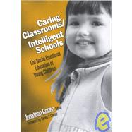 Caring Classrooms/Intelligent Schools: The Social Emotional Education of Young Children