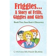 Friggles... A Story of Frills, Giggles and Girls : Book One: Third Grade