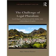 The Challenge of Legal Pluralism: Local Dispute Settlement and the Indian-State Relationship in Ecuador