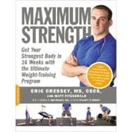 Maximum Strength Get Your Strongest Body in 16 Weeks with the Ultimate Weight-Training Program