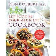 Let Food Be Your Medicine Cookbook Recipes Proven To Prevent Or Reverse Disease