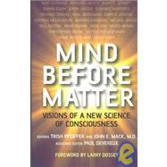 Mind Before Matter Vision of a New Science of Consciousness