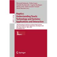Haptics: Understanding Touch; Technology and Systems; Applications and Interaction