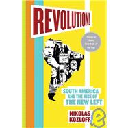 Revolution!; South America and the Rise of the New Left