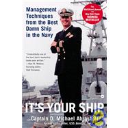 It's Your Ship : Management Techniques from the Best Damn Ship in the Navy