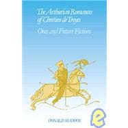 The Arthurian Romances of ChrÃ©tien de Troyes: Once and Future Fictions
