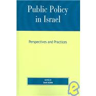 Public Policy in Israel Perspectives and Practices