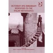 Victorian And Edwardian Responses to the Italian Renaissance