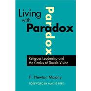 Living with Paradox Religious Leadership and the Genius of Double Vision