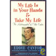 My Life Is in Your Hands and Take My Life: The Autobiographies of Eddie Cantor