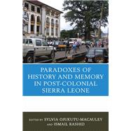 The Paradoxes of History and Memory in Post-colonial Sierra Leone