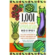 1,001 Low-Fat Vegetarian Recipes Easy, Great-Tasting Dishes for Everyone -- from Appetizers and Soups to Entrees and Desserts