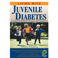 Living With Juvenile Diabetes A Practical Guide for Parents and Caregivers