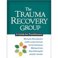 The Trauma Recovery Group A Guide for Practitioners