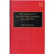 A Catalogue of Chaucer Manuscripts: Volume Two: The Canterbury Tales