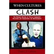 When Cultures Clash : The Divisive Nature of Police-Community Relations and Suggestions for Improvement