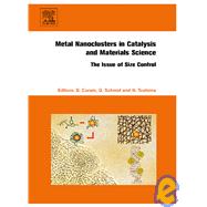 Metal Nanoclusters in Catalysis and Materials Science: The Issue of Size Control,9780444530578