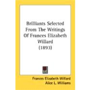 Brilliants Selected From The Writings Of Frances Elizabeth Willard
