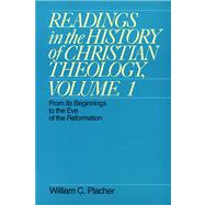 Readings in the History of Christian Theology Vol I: From Its Beginnings to the Eve of the Reformation