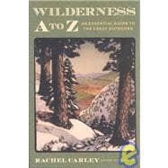 Wilderness A to Z : An Essential Guide to the Great Outdoors