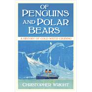 Of Penguins and Polar Bears A History of Cold Water Cruising