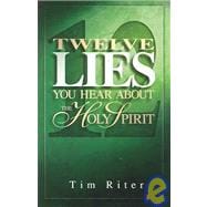 Twelve Lies You Hear About the Holy Spirit