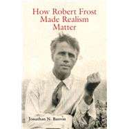 How Robert Frost Made Realism Matter