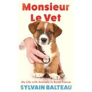 Monsieur Le Vet My Life with Animals in Rural France
