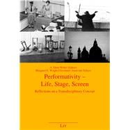 Performativity - Life, Stage, Screen Reflections on a Transdisciplinary Concept