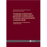 Trasjanka und Suržyk – gemischte weißrussisch-russische und ukrainisch-russische Rede