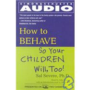 How To Behave So Your Children Will Too; A Collection Of Entertaining Stories And Practical Ideas Gathered From Real Pare