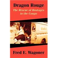 Dragon Rouge : The Rescue of Hostages in the Congo